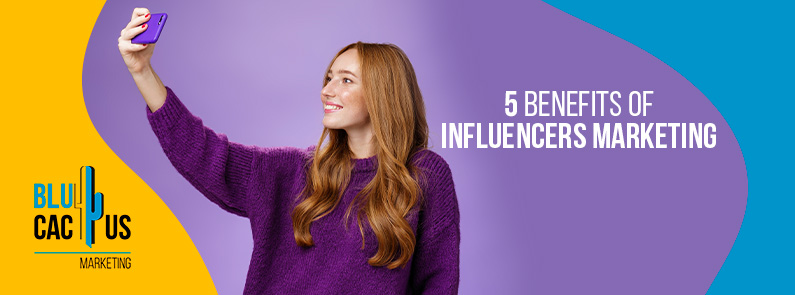 Blucactus New Zealand - 5 Benefits of Influencer Marketing - banner